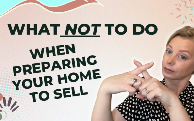 WHAT NOT TO DO WHEN PREPARING YOUR HOUSE TO SELL!